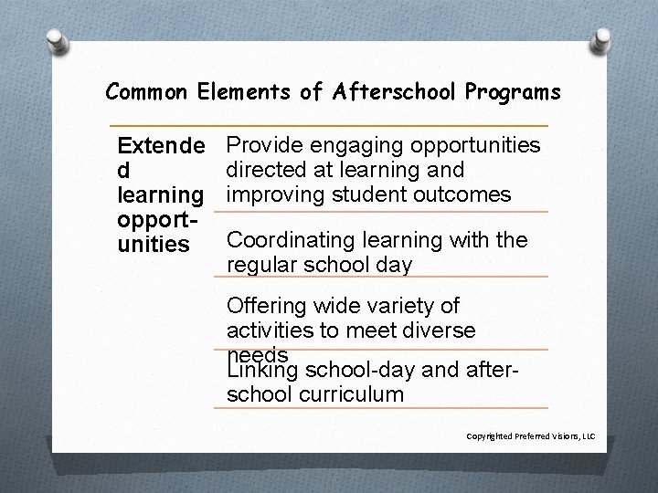 Common Elements of Afterschool Programs Extende d learning opportunities Provide engaging opportunities directed at