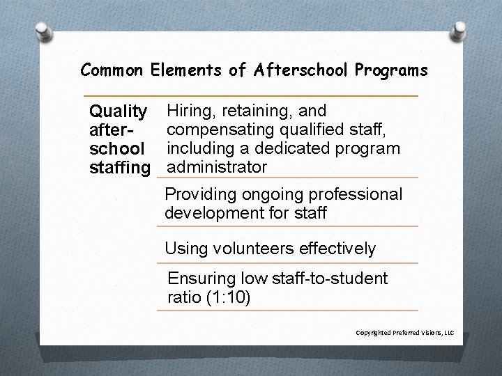Common Elements of Afterschool Programs Quality afterschool staffing Hiring, retaining, and compensating qualified staff,