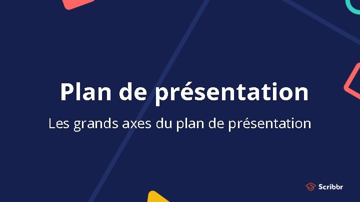 Plan de présentation Les grands axes du plan de présentation 