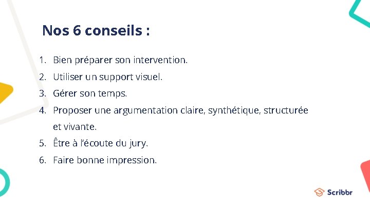 Nos 6 conseils : 1. Bien préparer son intervention. 2. Utiliser un support visuel.