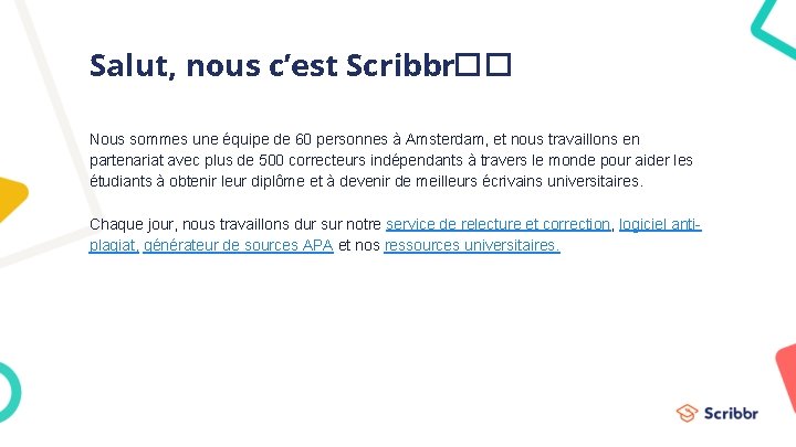 Salut, nous c’est Scribbr�� Nous sommes une équipe de 60 personnes à Amsterdam, et