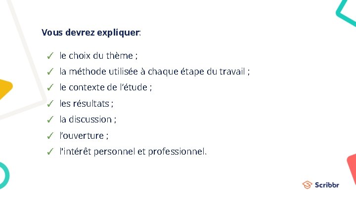 Vous devrez expliquer: ✓ le choix du thème ; ✓ la méthode utilisée à