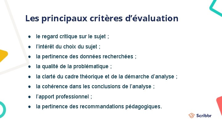 Les principaux critères d’évaluation ● le regard critique sur le sujet ; ● l’intérêt