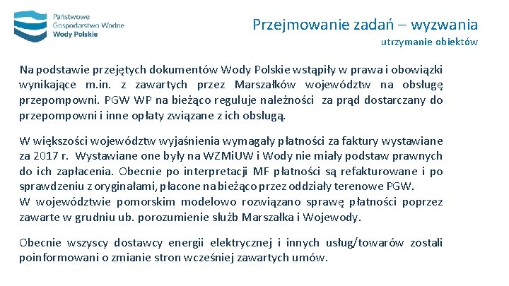 Przejmowanie zadań – wyzwania utrzymanie obiektów Na podstawie przejętych dokumentów Wody Polskie wstąpiły w