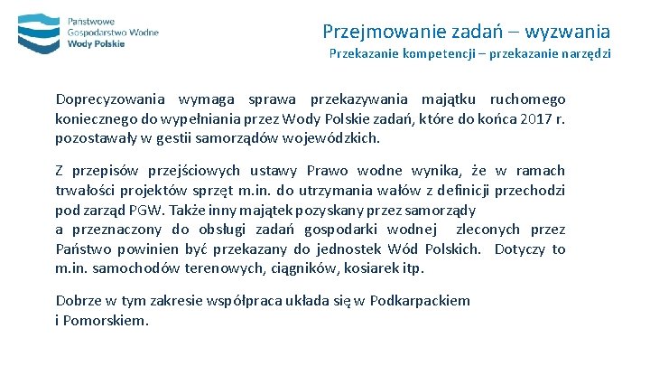 Przejmowanie zadań – wyzwania Przekazanie kompetencji – przekazanie narzędzi Doprecyzowania wymaga sprawa przekazywania majątku