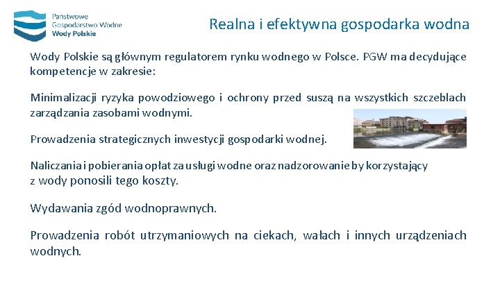 Realna i efektywna gospodarka wodna Wody Polskie są głównym regulatorem rynku wodnego w Polsce.