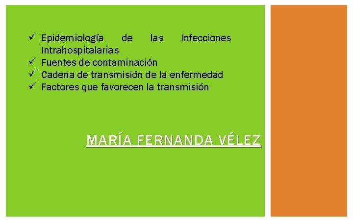 ü Epidemiología de las Infecciones Intrahospitalarias ü Fuentes de contaminación ü Cadena de transmisión ü Epidemiología de las Infecciones Intrahospitalarias ü Fuentes de contaminación ü Cadena de transmisión