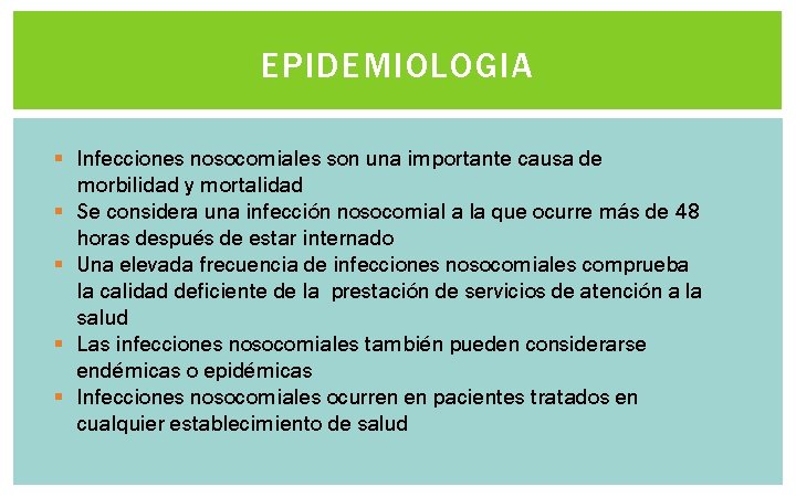 EPIDEMIOLOGIA § Infecciones nosocomiales son una importante causa de morbilidad y mortalidad § Se EPIDEMIOLOGIA § Infecciones nosocomiales son una importante causa de morbilidad y mortalidad § Se