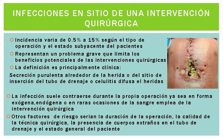 INFECCIONES EN SITIO DE UNA INTERVENCIÓN QUIRÚRGICA Incidencia varia de 0. 5% a 15% INFECCIONES EN SITIO DE UNA INTERVENCIÓN QUIRÚRGICA Incidencia varia de 0. 5% a 15%