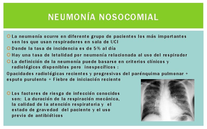 NEUMONÍA NOSOCOMIAL La neumonía ocurre en diferente grupo de pacientes los más importantes son NEUMONÍA NOSOCOMIAL La neumonía ocurre en diferente grupo de pacientes los más importantes son