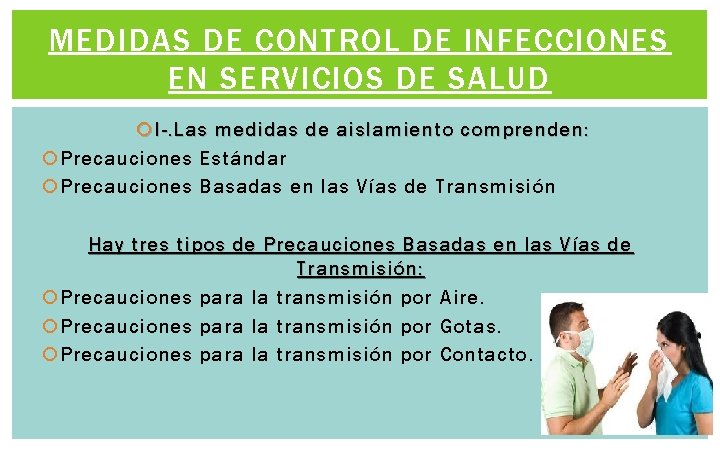 MEDIDAS DE CONTROL DE INFECCIONES EN SERVICIOS DE SALUD I-. Las medidas de aislamiento MEDIDAS DE CONTROL DE INFECCIONES EN SERVICIOS DE SALUD I-. Las medidas de aislamiento