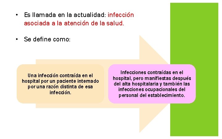• Es llamada en la actualidad: infección asociada a la atención de la • Es llamada en la actualidad: infección asociada a la atención de la