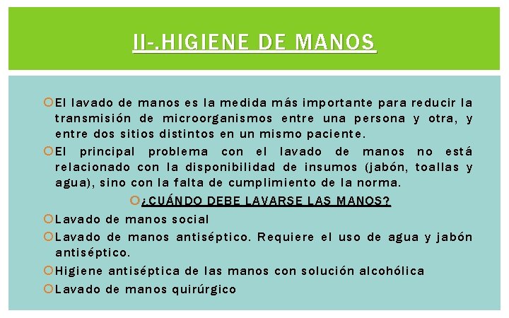II-. HIGIENE DE MANOS El lavado de manos es la medida más importante para II-. HIGIENE DE MANOS El lavado de manos es la medida más importante para