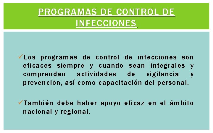 PROGRAMAS DE CONTROL DE INFECCIONES ü Los programas de control de infecciones son eficaces PROGRAMAS DE CONTROL DE INFECCIONES ü Los programas de control de infecciones son eficaces