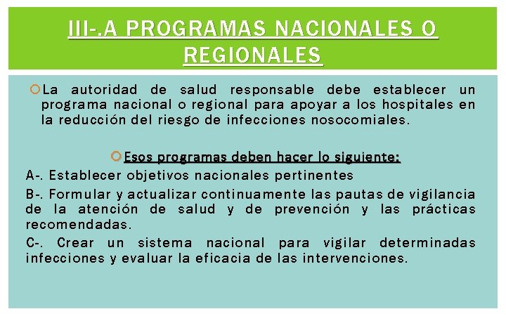 III-. A PROGRAMAS NACIONALES O REGIONALES La autoridad de salud responsable debe establecer un III-. A PROGRAMAS NACIONALES O REGIONALES La autoridad de salud responsable debe establecer un