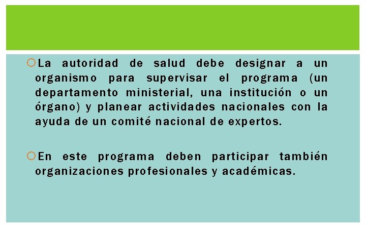 La autoridad de salud debe designar a un organismo para supervisar el programa La autoridad de salud debe designar a un organismo para supervisar el programa