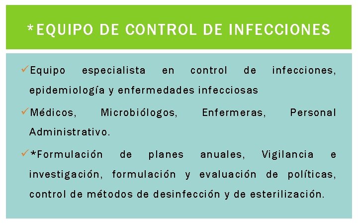 *EQUIPO DE CONTROL DE INFECCIONES ü Equipo especialista en control de infecciones, epidemiología y *EQUIPO DE CONTROL DE INFECCIONES ü Equipo especialista en control de infecciones, epidemiología y
