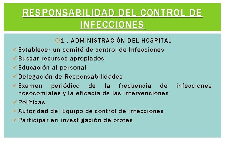RESPONSABILIDAD DEL CONTROL DE INFECCIONES 1 -. ADMINISTRACIÓN DEL HOSPITAL ü Establecer un comité RESPONSABILIDAD DEL CONTROL DE INFECCIONES 1 -. ADMINISTRACIÓN DEL HOSPITAL ü Establecer un comité