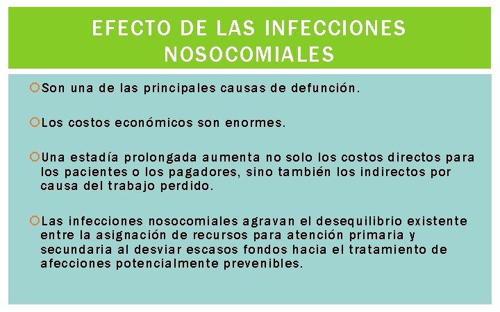 EFECTO DE LAS INFECCIONES NOSOCOMIALES Son una de las principales causas de defunción. EFECTO DE LAS INFECCIONES NOSOCOMIALES Son una de las principales causas de defunción.