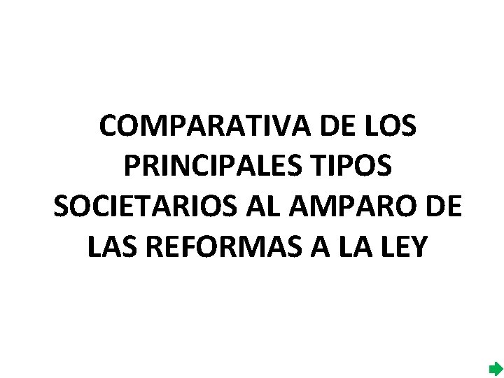 COMPARATIVA DE LOS PRINCIPALES TIPOS SOCIETARIOS AL AMPARO DE LAS REFORMAS A LA LEY