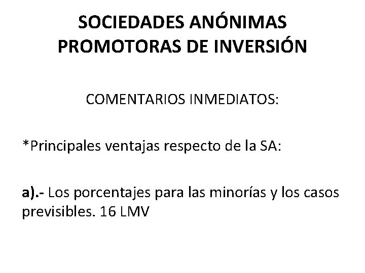 SOCIEDADES ANÓNIMAS PROMOTORAS DE INVERSIÓN COMENTARIOS INMEDIATOS: *Principales ventajas respecto de la SA: a).