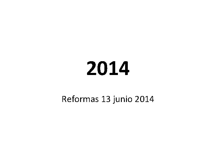 2014 Reformas 13 junio 2014 