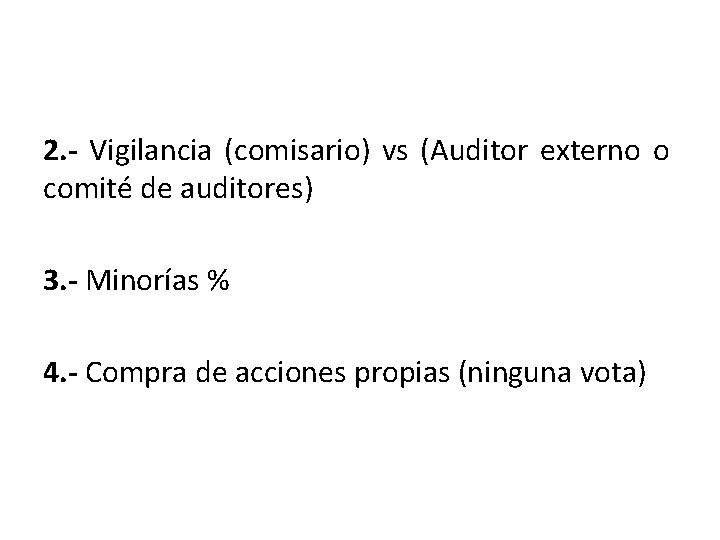 2. - Vigilancia (comisario) vs (Auditor externo o comité de auditores) 3. - Minorías