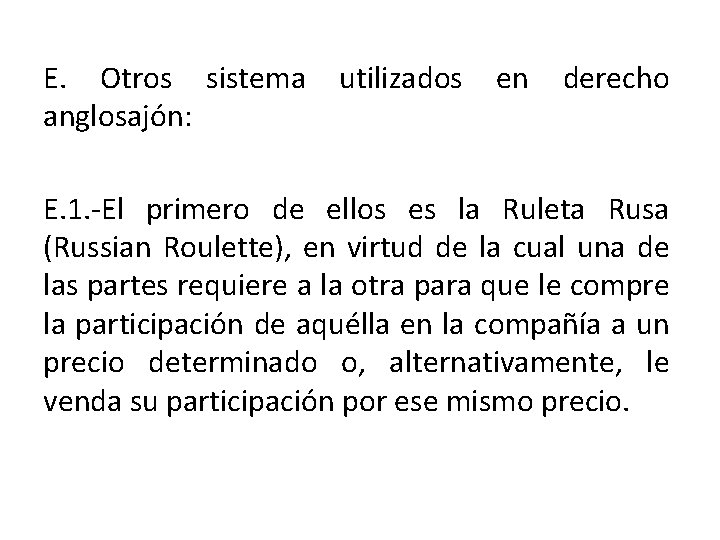 E. Otros sistema utilizados en derecho anglosajón: E. 1. -El primero de ellos es