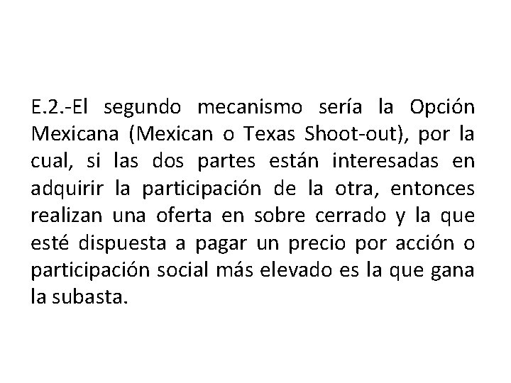 E. 2. -El segundo mecanismo sería la Opción Mexicana (Mexican o Texas Shoot-out), por