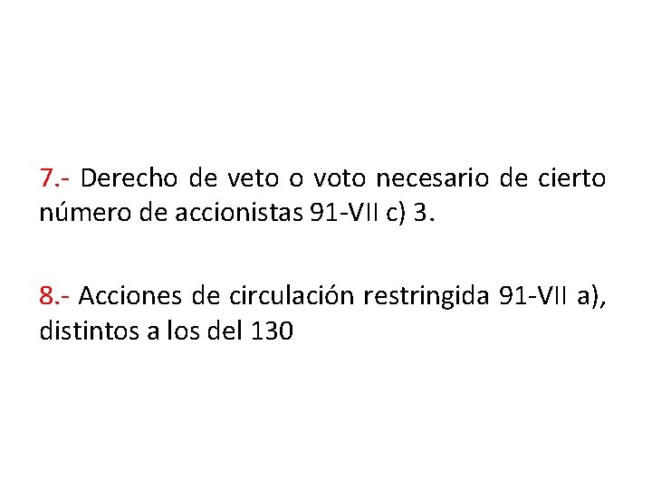 7. - Derecho de veto o voto necesario de cierto número de accionistas 91