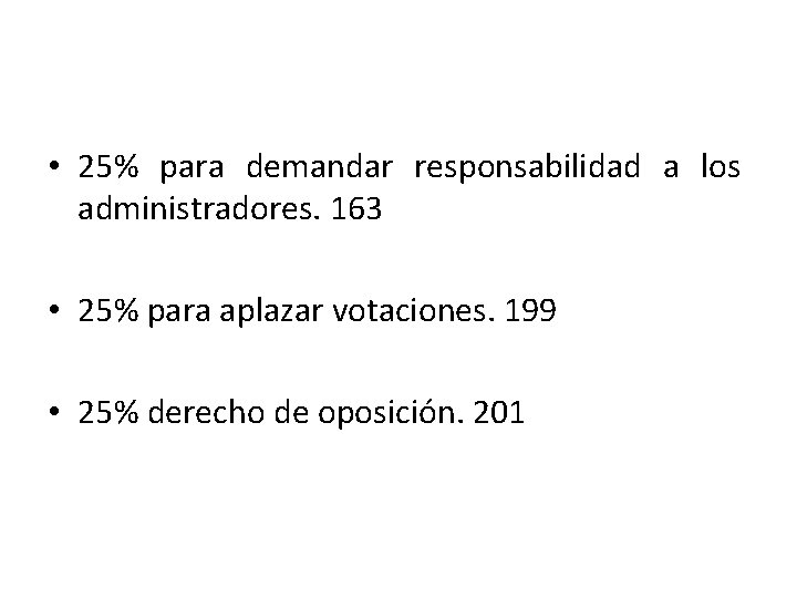  • 25% para demandar responsabilidad a los administradores. 163 • 25% para aplazar