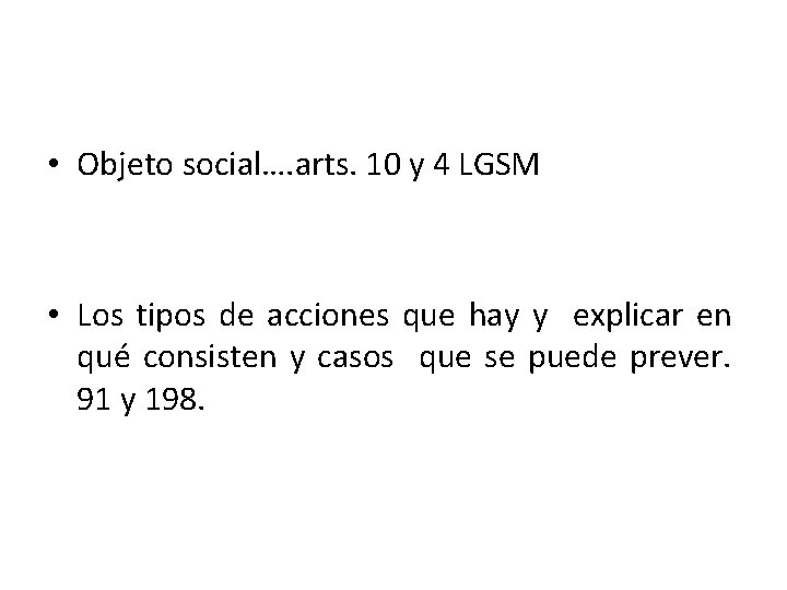  • Objeto social…. arts. 10 y 4 LGSM • Los tipos de acciones