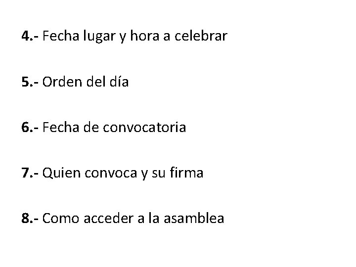 4. - Fecha lugar y hora a celebrar 5. - Orden del día 6.