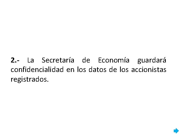 2. - La Secretaría de Economía guardará confidencialidad en los datos de los accionistas