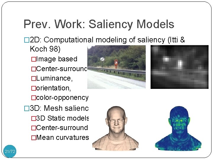 Prev. Work: Saliency Models � 2 D: Computational modeling of saliency (Itti & Koch