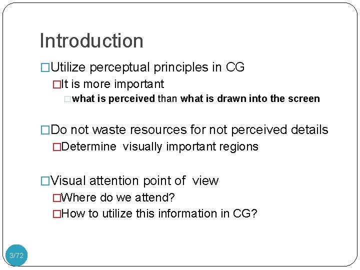 Introduction �Utilize perceptual principles in CG �It is more important �what is perceived than