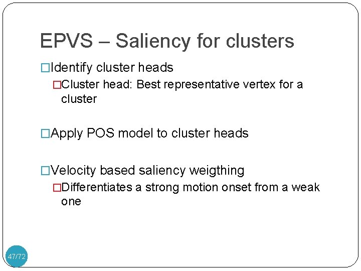 EPVS – Saliency for clusters �Identify cluster heads �Cluster head: Best representative vertex for