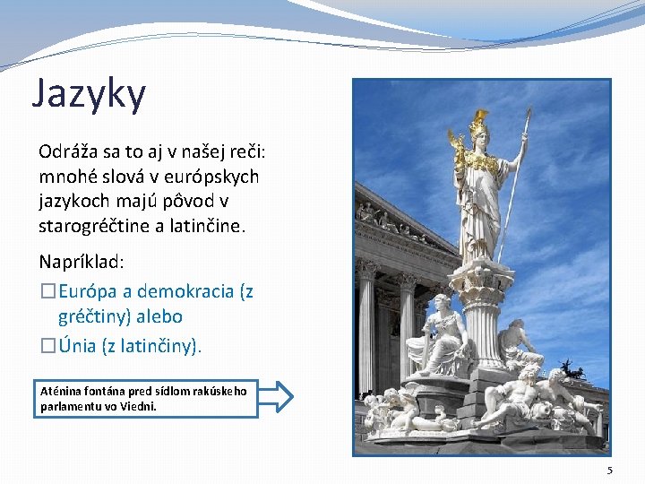 Jazyky Odráža sa to aj v našej reči: mnohé slová v európskych jazykoch majú