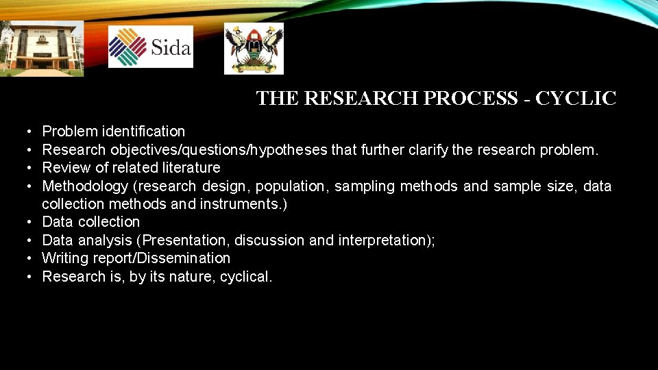 THE RESEARCH PROCESS - CYCLIC • • Problem identification Research objectives/questions/hypotheses that further clarify THE RESEARCH PROCESS - CYCLIC • • Problem identification Research objectives/questions/hypotheses that further clarify