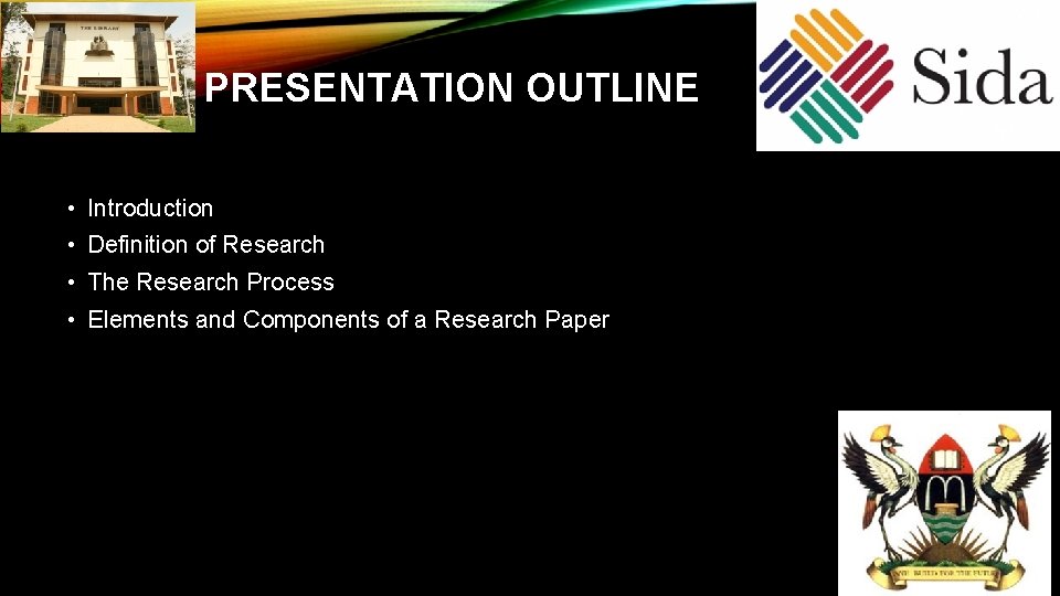 PRESENTATION OUTLINE • Introduction • Definition of Research • The Research Process • Elements PRESENTATION OUTLINE • Introduction • Definition of Research • The Research Process • Elements