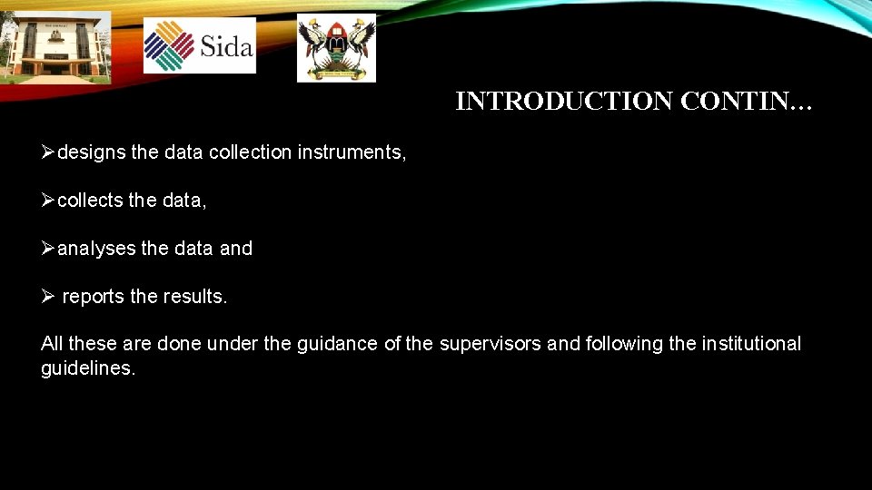 INTRODUCTION CONTIN… Ødesigns the data collection instruments, Øcollects the data, Øanalyses the data and INTRODUCTION CONTIN… Ødesigns the data collection instruments, Øcollects the data, Øanalyses the data and