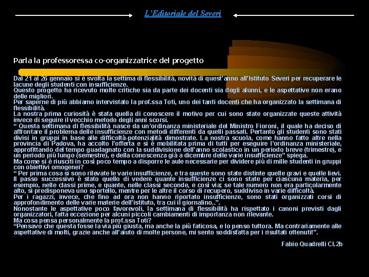 L’Editoriale del Severi Parla la professoressa co-organizzatrice del progetto Dal 21 al 26 gennaio