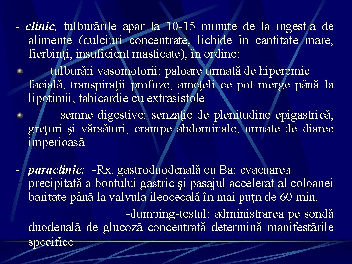 - clinic, tulburările apar la 10 -15 minute de la ingestia de alimente (dulciuri - clinic, tulburările apar la 10 -15 minute de la ingestia de alimente (dulciuri