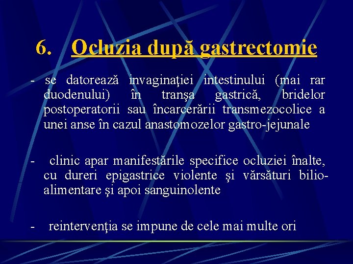 6. Ocluzia după gastrectomie - se datorează invaginaţiei intestinului (mai rar duodenului) în tranşa 6. Ocluzia după gastrectomie - se datorează invaginaţiei intestinului (mai rar duodenului) în tranşa