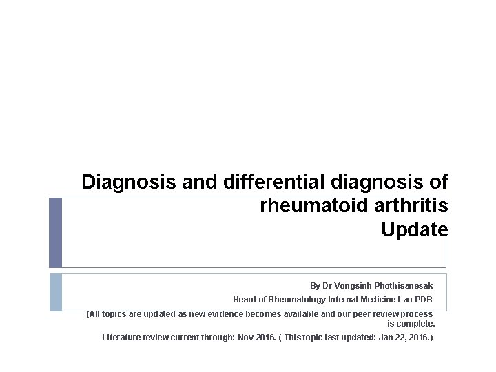 Diagnosis and differential diagnosis of rheumatoid arthritis Update By Dr Vongsinh Phothisanesak Heard of