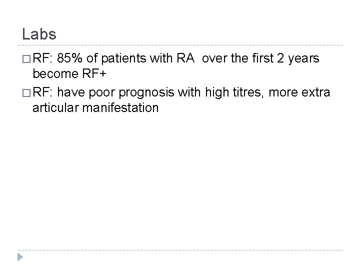 Labs � RF: 85% of patients with RA over the first 2 years become Labs � RF: 85% of patients with RA over the first 2 years become
