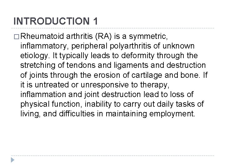 INTRODUCTION 1 � Rheumatoid arthritis (RA) is a symmetric, inflammatory, peripheral polyarthritis of unknown