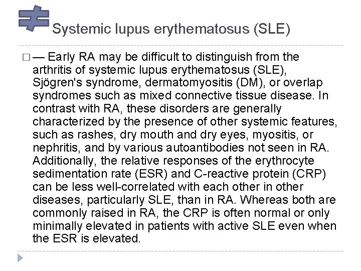  Systemic lupus erythematosus (SLE) � — Early RA may be difficult to distinguish