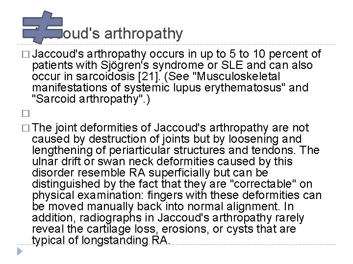 ●Jaccoud's arthropathy � Jaccoud's arthropathy occurs in up to 5 to 10 percent of