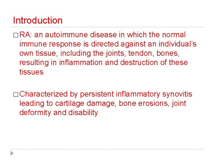 Introduction � RA: an autoimmune disease in which the normal immune response is directed